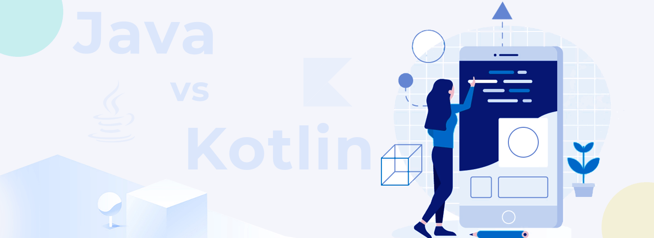 Java vs. Kotlin: Which One Is More Suitable for Android App Development